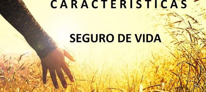 Características de un Seguro de Vida