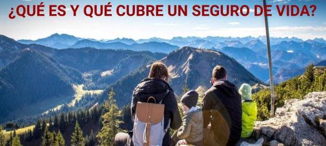 Qué es un Seguro de Vida y Qué cubre